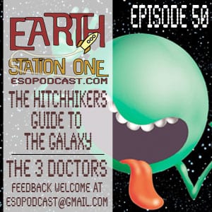 Earth Station One Episode 50: Grab a Towel and Raise Your Thumb it's Time for Hitchhikers