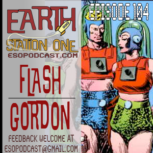 Earth Station One Episode 104: Flash Gordon