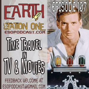 Earth Station One Episode 107 Time Machines