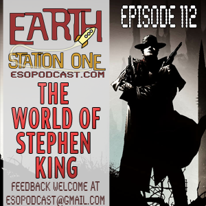 Earth Station One Episode 112: The Wold of Stephen King
