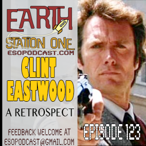 Earth Station One Episode 123 Clint Eastwood