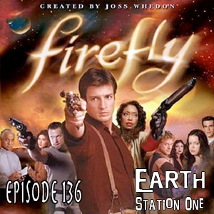 Earth Station One Episode 136: Firefly 10th Anniversary