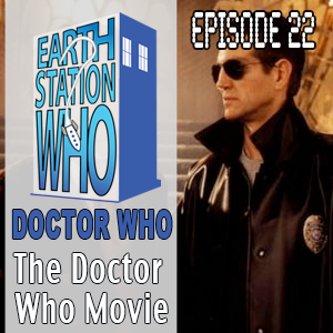 Earth Station Who Episode 22: The Doctor Who Movie