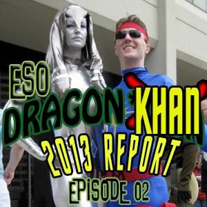 ESO Dragon*Con Khan Report 2013 ep 2