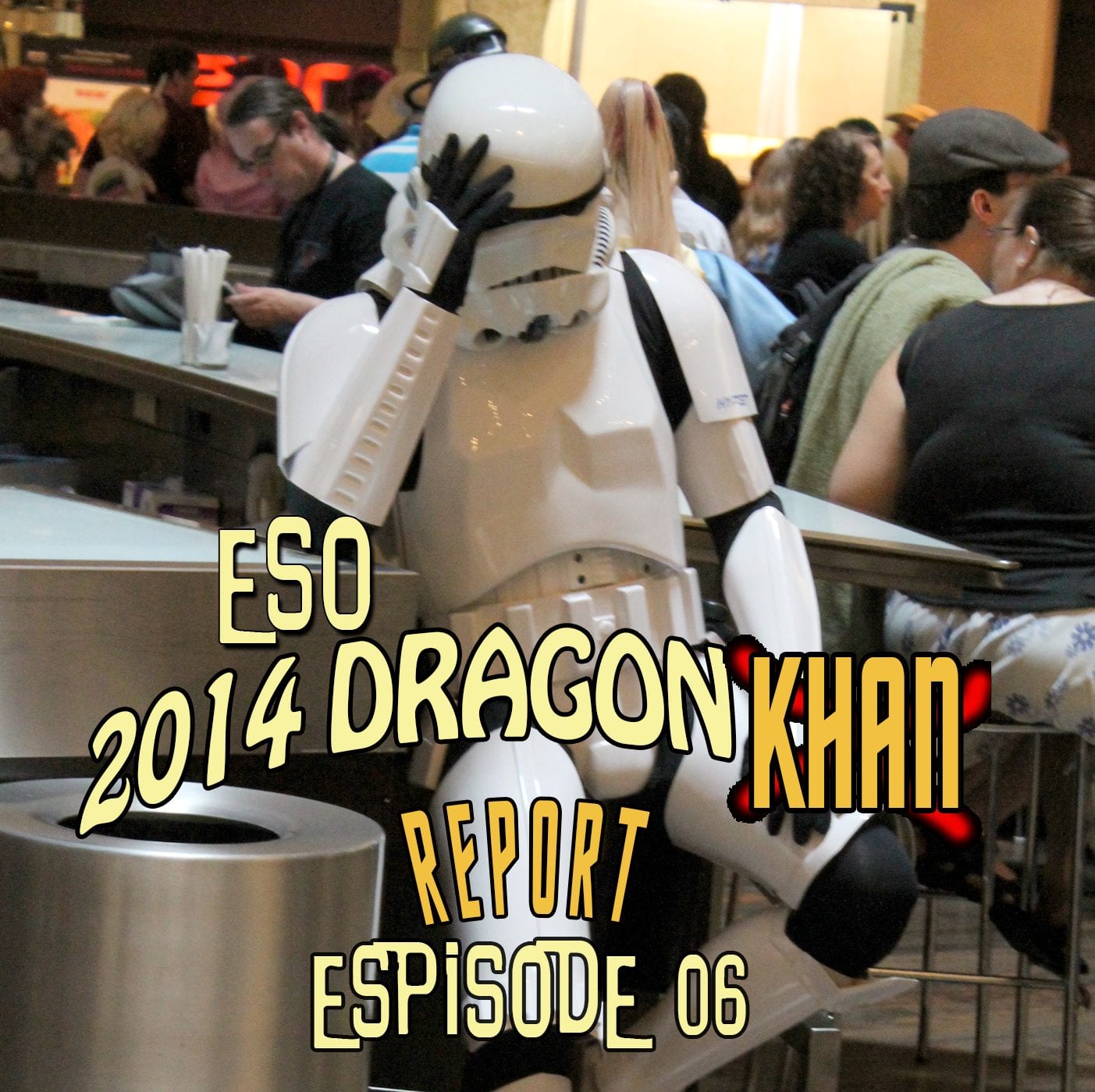 The ESO 2014 DragonCon Khan Report Ep 6