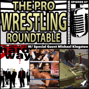 Pro Wrestling Roundtable Ep 47