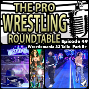 Pro Wrestling Roundtable Ep 49 B+