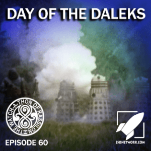 The Watch-A-Thon of Rassilon: Episode 60: Day of the Daleks