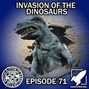 The Watch-A-Thon of Rassilon: Episode 71: Invasion of the Dinosaurs