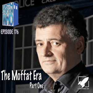 Earth Station Who Podcast Ep 176 - The Moffat era pt 1