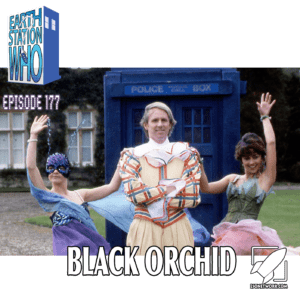 Earth Station Who Ep 177 - Black Orchid