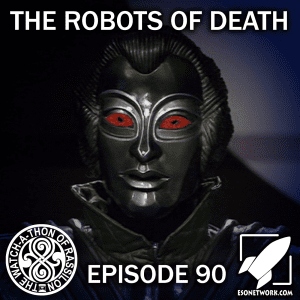 The Watch-A-Thon of Rassilon: Episode 90: The Robots of Death