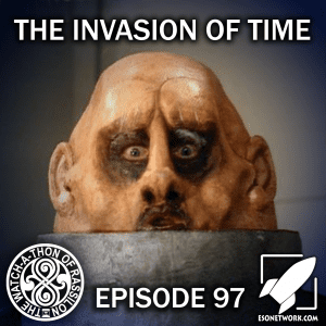 The Watch-A-Thon of Rassilon: Episode 97: The Invasion of Time