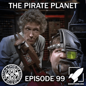 The Watch-A-Thon of Rassilon: Episode 99: The Pirate Planet