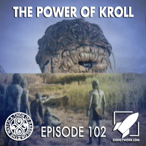 The Watch-A-Thon of Rassilon: Episode 102: The Power of Kroll