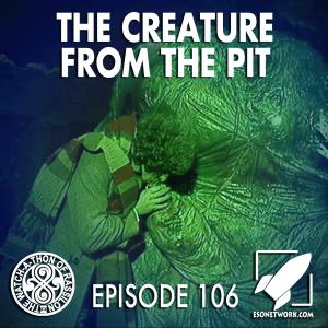 The Watch-A-Thon of Rassilon: Episode 106: The Creature from the Pit
