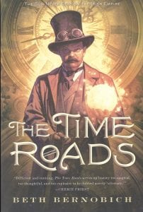 The Time Roads By Beth Bernobich .