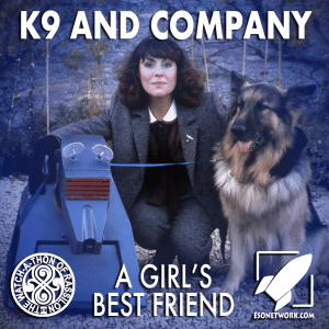 The Watch-A-Thon of Rassilon: K9 and Company: A Girl's Best Friend