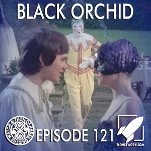 The Watch-A-Thon of Rassilon: Episode 121: Black Orchid