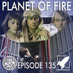The Watch-A-Thon of Rassilon: Episode 135: Planet of Fire