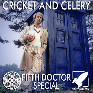 The Watch-A-Thon of Rassilon: Fifth Doctor Special: Cricket and Celery