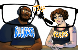 Blurred Nerds Podcast Episode 231