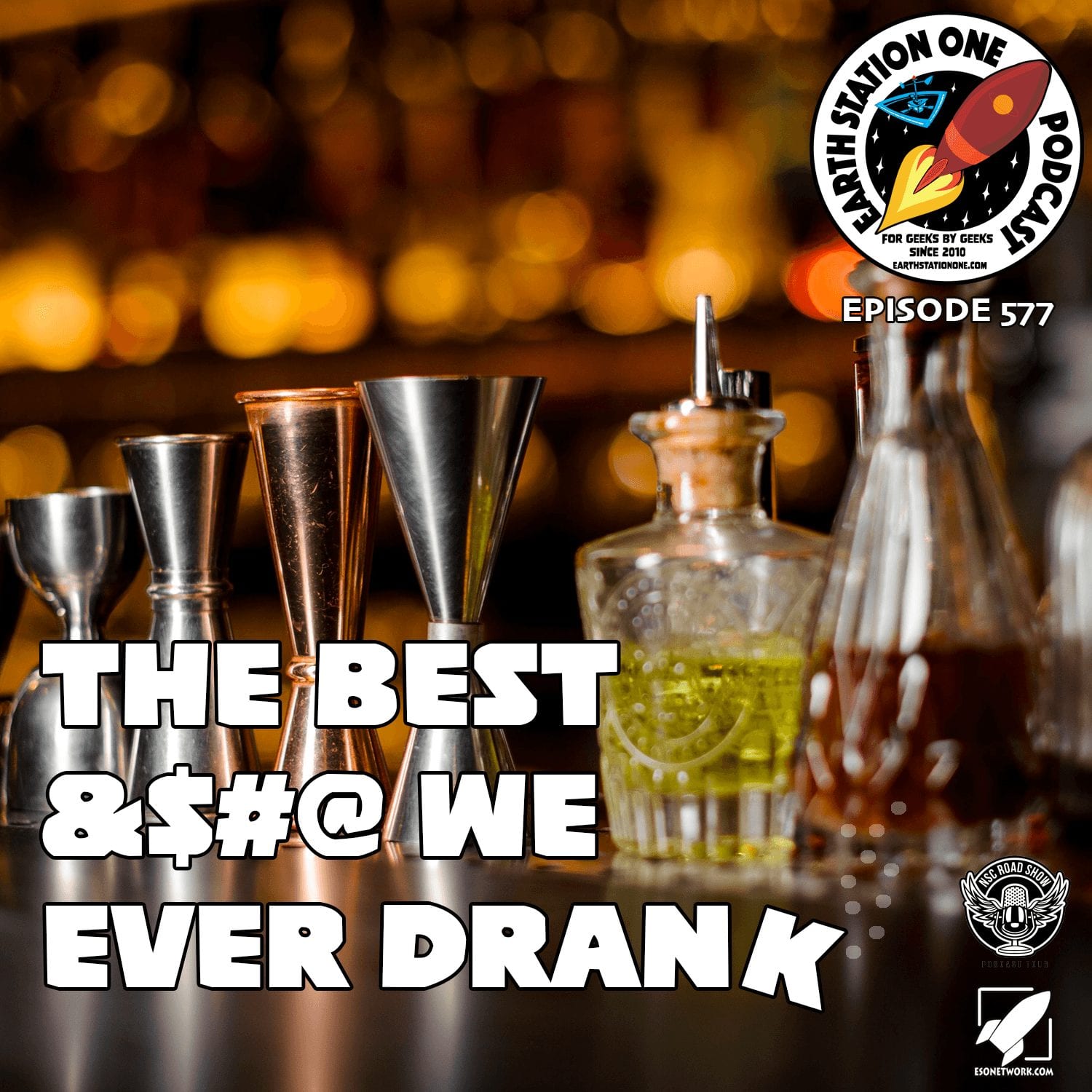 Earth Station One Podcast Ep 577 - The Best &$#@ We Ever Drank