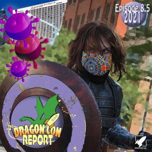 The 2021 Dragon Con Report Ep 8.5 Bonus