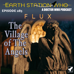 The Earth Station Who Ep 285
