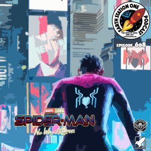 Earth Station One Ep 608, Spider-Man: No Way Home