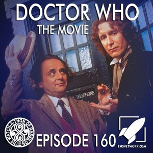 The Watch-A-Thon of Rassilon: Episode 160: Doctor Who: The Movie