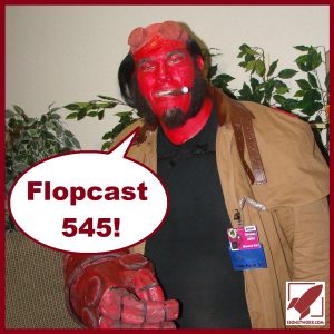 Flopcast 545 Bill as Hellboy