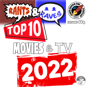 Earth Station One Ep 664 - Rants & Raves: Top 10 Movies & TV of 2022