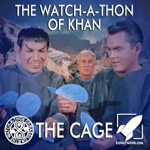 The Watch-A-Thon of Khan: The Cage