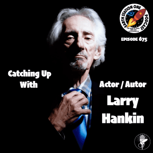Earth Station One Ep 675 - Catching Up With Actor / Author Larry Hankin