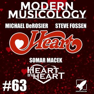 Modern Musicology #63 - Michael Derosier and Steve Fossen of HEART