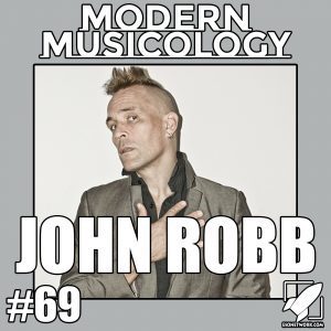 Modern Musicology #69 - John Robb Interview