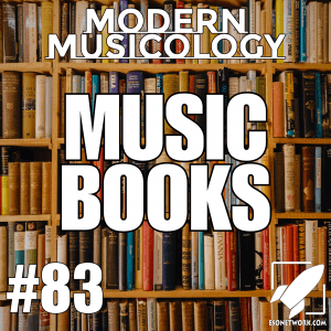 Modern Musicology #83 - Music Books
