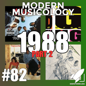 Modern Musicology Podcast #82 - The Music of 1988 (Part 2)
