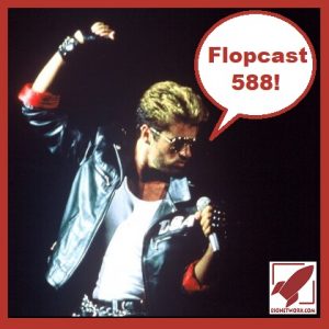 Flopcast 588 George Michael