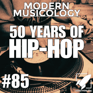 Modern Musicology #85 - 50 Years of Hip-Hop