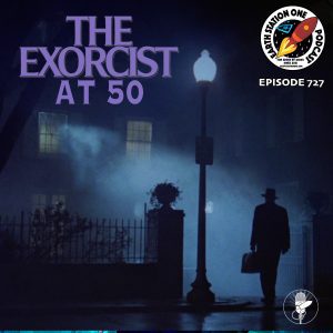Earth Station One Ep 727 - The Exorcist At 50
