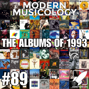 Modern Musicology #89 - The Albums of 1993