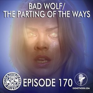 The Watch-A-Thon of Rassilon: Episode 170: Bad Wolf/The Parting of the Ways
