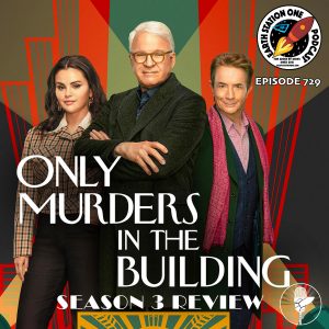 Earth Station One Ep 729 - Only Murders In The Building Season 3 Review