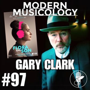 Modern Musicology #97 - Interview with GARY CLARK