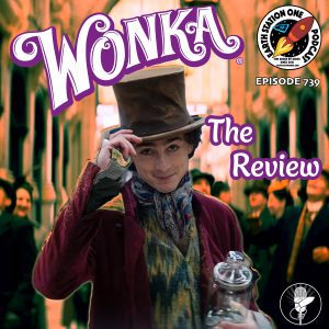 Earth Station One Ep 739 - Wonka Movie Review