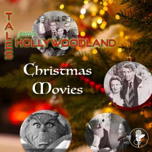 Tales From Hollywoodland Ep 21 - Christmas Movies