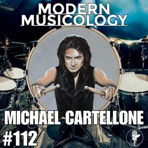 Modern Musicology #112 - Michael Cartellone Interview