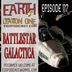 Earth Station One Episode 117: Battlestar Galactica